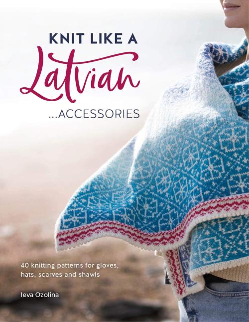 [Book: 'Knit Like A Latvian: Accessories' by Ieva Ozolina]