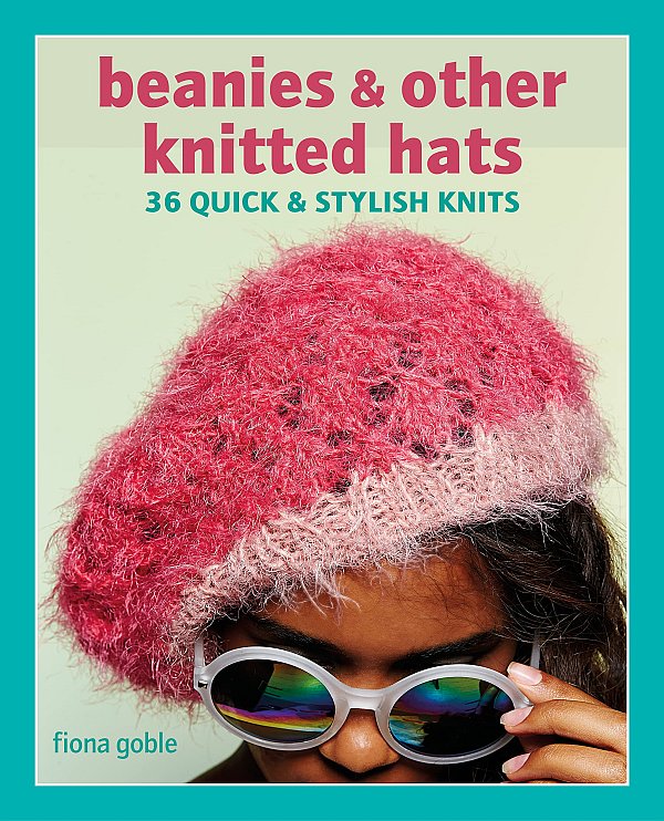 [Book: 'Beanies and Other Knitted Hats' by Fiona Goble]