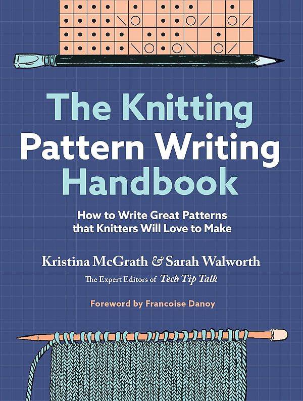 [Book: 'The Knitting Pattern Writing Handbook' by Kristina McGrath and Sarah Walworth]